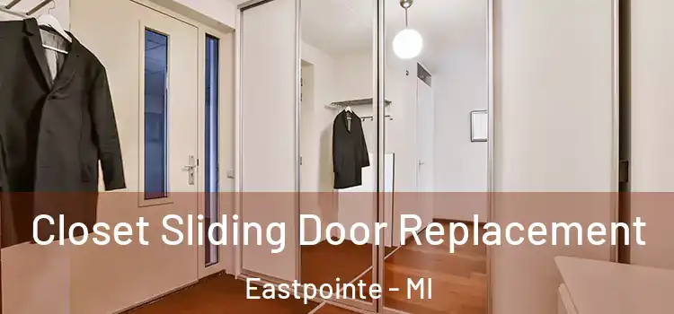  Closet Sliding Door Replacement Eastpointe - MI