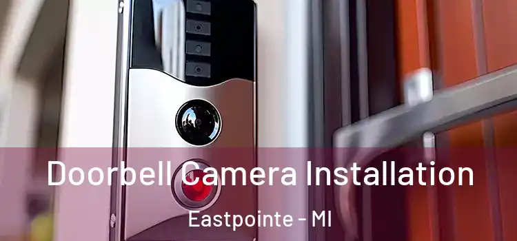  Doorbell Camera Installation Eastpointe - MI