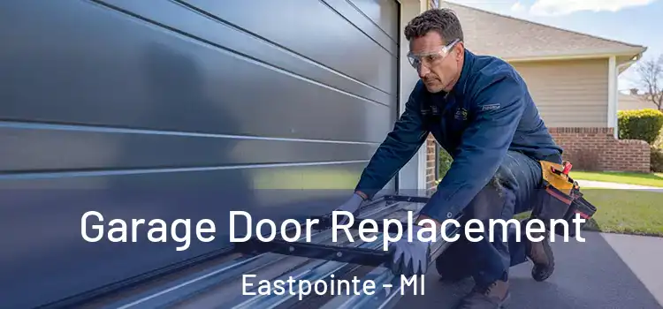  Garage Door Replacement Eastpointe - MI
