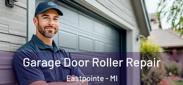  Garage Door Roller Repair Eastpointe - MI