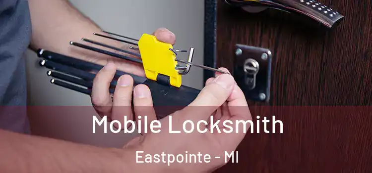  Mobile Locksmith Eastpointe - MI