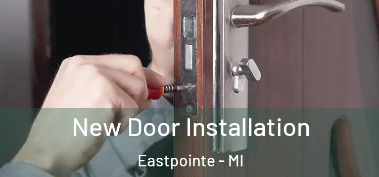  New Door Installation Eastpointe - MI