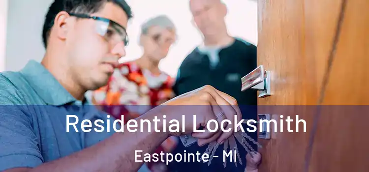  Residential Locksmith Eastpointe - MI
