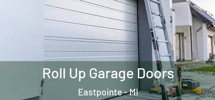  Roll Up Garage Doors Eastpointe - MI