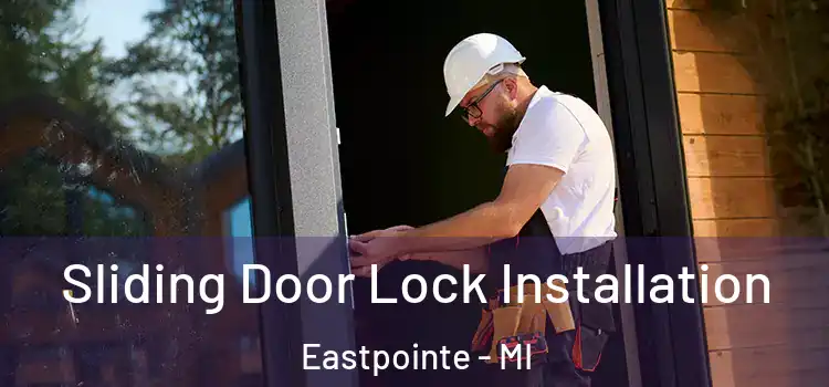Sliding Door Lock Installation Eastpointe - MI
